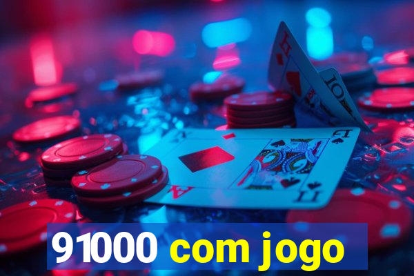 91000 com jogo